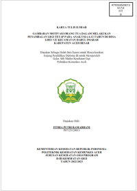 Image of GAMBARAN MOTIVASI ORANG TUA DALAM MELAKUKAN PENAMBALAN GIGI TETAP PADA ANAK USIA 6-12 TAHUN DI DESA LHEU UE KECAMATAN DARUL IMARAH KABUPATEN ACEH BESAR