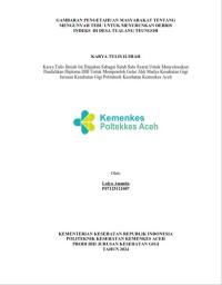 Image of GAMBARAN PENGETAHUAN MASYARAKAT TENTANG MENGUNYAH TEBU UNTUK MENURUNKAN DEBRIS INDEKS  DI DESA TUALANG TEUNGOH