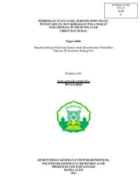 Image of PERBEDAAN STATUS GIZI, PERSEPSI BODY IMAGE, 
PENGETAHUAN, DAN KEBIASAAN POLA MAKAN 
PADA REMAJA PUTRI DI WILAYAH
URBAN DAN RURAL