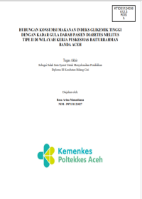 Image of HUBUNGAN KONSUMSI MAKANAN INDEKS GLIKEMIK TINGGI DENGAN KADAR GULA DARAH PASIEN DIABETES MELITUS TIPE II DI WILAYAH KERJA PUSKESMAS BAITURRAHMAN BANDA ACEH