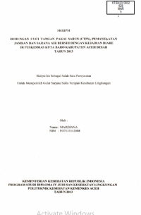 Image of Hubungan Cuci Tangan Pakai Sabun (CTPS), Pemanfaatan Jamban Dan Sarana Air Bersih Dengan Kejadian Diare Di Puskesmas Kuta Baro Kabupaten Aceh Besar Tahun 2013
