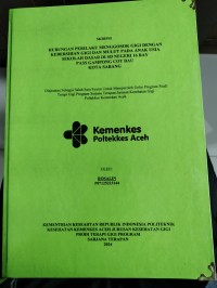 Image of HUBUNGAN PERILAKU MENGGOSOK GIGI DENGAN KEBERSIHAN GIGI DAN MULUT PADA ANAK USIA SEKOLAH DASAR DI SD NEGERI 16 BAY PASS GAMPONG COT BAU KOTA SABANG