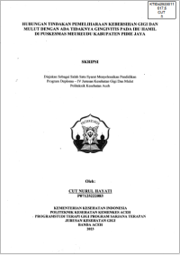 Image of HUBUNGAN TINDAKAN PEMELIHARAAN KEBERSIHAN GIGI DAN MULUT DENGAN ADA TIDAKNYA GINGIVITIS PADA IBU HAMIL DI PUSKESMAS MEUREUDU KABUPATEN PIDIE JAYA